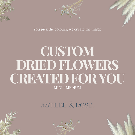 Custom Dried Flowers Created For You - Mini To Medium